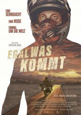 Filmplakat Egal was kommt - Mit dem Motorrad die Welt umrunden