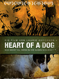 Filmplakat HEART OF A DOG - Laurie Anderson: was Du siehst, wenn Du die Augen schließt