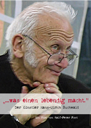 Filmplakat ...was einen lebendig macht - Der Künstler Hans-Ulrich Buchwald