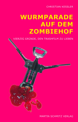 Filmplakat Christian Keßler: Wurmparade auf dem Zombiehof - 40 Gründe, den Trashfilm zu lieben